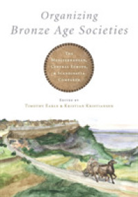 Organizing Bronze Age Societies : The Mediterranean, Central Europe, and Scandanavia Compared