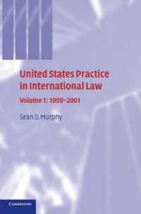 United States Practice in International Law: Volume 1, 1999-2001 (United States Practices in International Law)