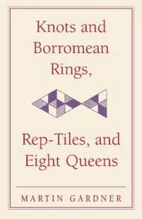 マーティン・ガードナー・Scientific American誌コラム集・第４巻<br>Knots and Borromean Rings, Rep-Tiles, and Eight Queens : Martin Gardner's Unexpected Hanging (The New Martin Gardner Mathematical Library)