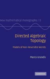 Directed Algebraic Topology : Models of Non-Reversible Worlds (New Mathematical Monographs)