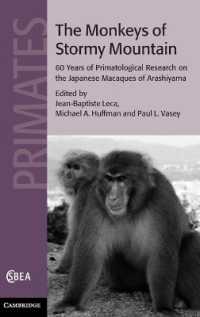 The Monkeys of Stormy Mountain : 60 Years of Primatological Research on the Japanese Macaques of Arashiyama (Cambridge Studies in Biological and Evolutionary Anthropology)