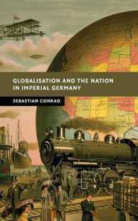 帝政ドイツにおけるグローバル化と国家<br>Globalisation and the Nation in Imperial Germany (New Studies in European History)