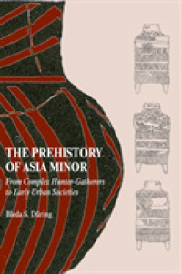 The Prehistory of Asia Minor : From Complex Hunter-Gatherers to Early Urban Societies