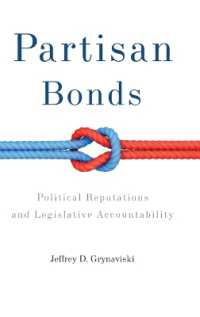 党派の絆：政治的評判と立法上のアカウンタビリティ<br>Partisan Bonds : Political Reputations and Legislative Accountability (Political Economy of Institutions and Decisions)
