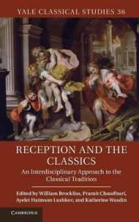 Reception and the Classics : An Interdisciplinary Approach to the Classical Tradition (Yale Classical Studies)