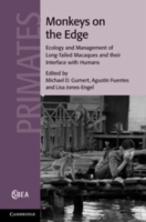 Monkeys on the Edge : Ecology and Management of Long-Tailed Macaques and their Interface with Humans (Cambridge Studies in Biological and Evolutionary Anthropology)