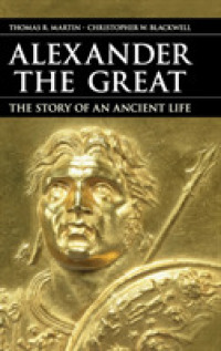 古代人が伝えたアレクサンドロス大王の生涯<br>Alexander the Great : The Story of an Ancient Life