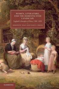 庭と女性、文学<br>Women, Literature, and the Domesticated Landscape : England's Disciples of Flora, 1780-1870 (Cambridge Studies in Nineteenth-century Literature and Culture)