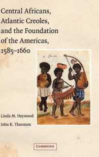 中央アフリカ人、大西洋クレオールとアメリカの創建<br>Central Africans, Atlantic Creoles, and the Foundation of the Americas, 1585-1660