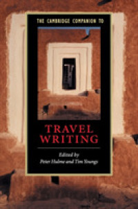 ケンブリッジ旅行文学必携<br>The Cambridge Companion to Travel Writing (Cambridge Companions to Literature)