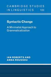 統語変化：文法化への極小主義的アプローチ<br>Syntactic Change : A Minimalist Approach to Grammaticalization (Cambridge Studies in Linguistics)