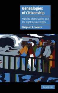 市民権の系譜学<br>Genealogies of Citizenship : Markets, Statelessness, and the Right to Have Rights (Cambridge Cultural Social Studies)