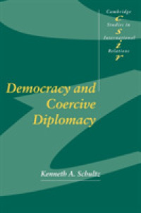民主主義と強制外交<br>Democracy and Coercive Diplomacy (Cambridge Studies in International Relations)