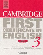 Cambridge First Certificate in English 3 with Answers : Examination Papers from the University of Cambridge Local Examinations Syndicate （STUDENT）