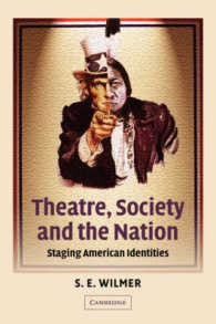 アメリカ演劇と社会、国家<br>Theatre, Society and the Nation : Staging American Identities (Cambridge Studies in American Theatre and Drama)