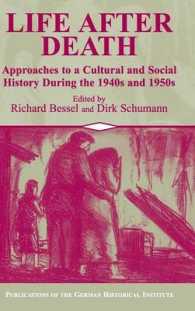 Life after Death : Approaches to a Cultural and Social History of Europe during the 1940s and 1950s (Publications of the German Historical Institute)