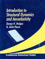 Introduction to Structural Dynamics and Aeroelasticity (Cambridge Aerospace Series, Series Number 15)