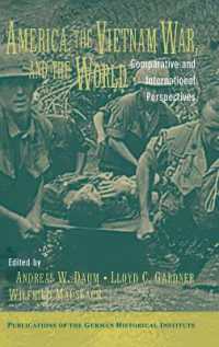 アメリカ、ヴェトナム戦争と世界：比較国際的視角<br>America, the Vietnam War, and the World : Comparative and International Perspectives (Publications of the German Historical Institute)