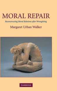 Moral Repair : Reconstructing Moral Relations after Wrongdoing