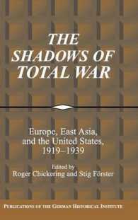 総力戦の影：ヨーロッパ、東アジアと合衆国　１９１９－１９３９年<br>The Shadows of Total War : Europe, East Asia, and the United States, 1919-1939 (Publications of the German Historical Institute)