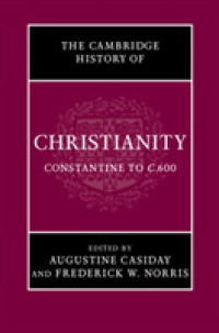 ケンブリッジ版キリスト教史（全９巻）第２巻：コンスタンティヌス大帝から６世紀まで<br>The Cambridge History of Christianity: Volume 2, Constantine to c.600 (Cambridge History of Christianity)