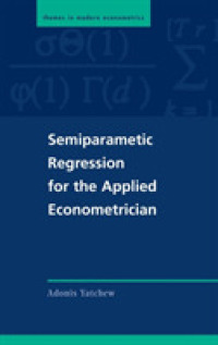 Semiparametric Regression for the Applied Econometrician (Themes in Modern Econometrics)
