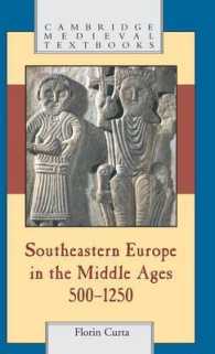中世の南東ヨーロッパ<br>Southeastern Europe in the Middle Ages, 500-1250 (Cambridge Medieval Textbooks)