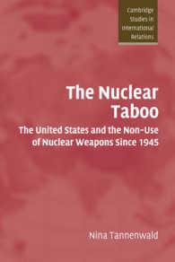 核のタブー：戦後の米国と核兵器の不使用<br>The Nuclear Taboo : The United States and the Non-Use of Nuclear Weapons since 1945 (Cambridge Studies in International Relations)