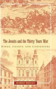 イエズス会と三十年戦争<br>The Jesuits and the Thirty Years War : Kings, Courts, and Confessors