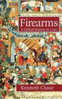 火器の世界史１２－１７世紀：中国、ヨーロッパ、中東、日本<br>Firearms : A Global History to 1700