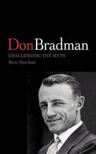 Don Bradman : Challenging the Myth