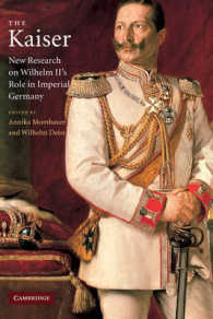 帝政ドイツにおけるヴィルヘルム２世の役割<br>The Kaiser : New Research on Wilhelm II's Role in Imperial Germany