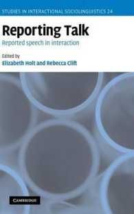 相互行為における報告の会話分析<br>Reporting Talk : Reported Speech in Interaction (Studies in Interactional Sociolinguistics)