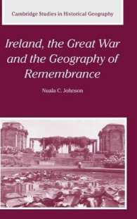 Ireland, the Great War and the Geography of Remembrance (Cambridge Studies in Historical Geography)