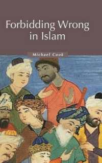 イスラームにおける悪事の禁止：入門<br>Forbidding Wrong in Islam : An Introduction (Themes in Islamic History)
