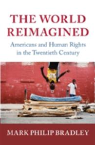 ２０世紀のアメリカと人権<br>The World Reimagined : Americans and Human Rights in the Twentieth Century (Human Rights in History)