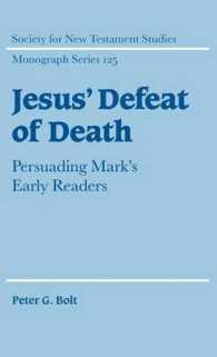 Jesus' Defeat of Death : Persuading Mark's Early Readers (Society for New Testament Studies Monograph Series)