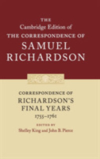 ケンブリッジ版　リチャードソン書簡集：晩年（1755-1761年）<br>Correspondence of Richardson's Final Years (1755-1761) (The Cambridge Edition of the Correspondence of Samuel Richardson)