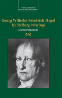 英訳ヘーゲル著作集：ハイデルベルク雑誌論文集<br>Georg Wilhelm Friedrich Hegel: Heidelberg Writings : Journal Publications (Cambridge Hegel Translations)