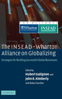 ＩＮＳＥＡＤ（欧州経営大学院）＆ワートン・ビジネススクール（ペンシルバニア大）提携チームによるグローバル・ビジネス論<br>The INSEAD-Wharton Alliance on Globalizing : Strategies for Building Successful Global Businesses