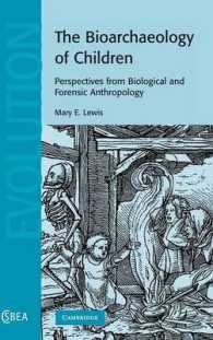 The Bioarchaeology of Children : Perspectives from Biological and Forensic Anthropology (Cambridge Studies in Biological and Evolutionary Anthropology)