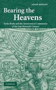 Bearing the Heavens : Tycho Brahe and the Astronomical Community of the Late Sixteenth Century