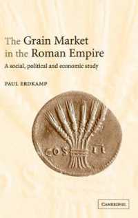 ローマ帝国における穀物市場：社会・政治・経済研究<br>The Grain Market in the Roman Empire : A Social, Political and Economic Study