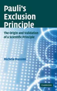 パウリの排他原理<br>Pauli's Exclusion Principle : The Origin and Validation of a Scientific Principle