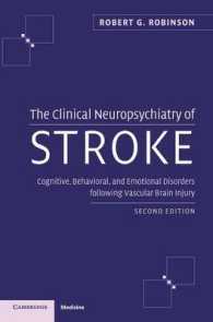 卒中の臨床神経精神医学（第２版）<br>The Clinical Neuropsychiatry of Stroke : Cognitive, Behavioral and Emotional Disorders following Vascular Brain Injury （2ND）