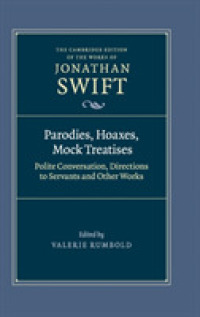 ケンブリッジ版スウィフト全集 第２巻：パロディ、雑録<br>Parodies, Hoaxes, Mock Treatises : Polite Conversation, Directions to Servants and Other Works (The Cambridge Edition of the Works of Jonathan Swift)
