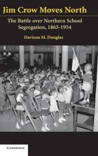 北部の人種間学校隔離の歴史<br>Jim Crow Moves North : The Battle over Northern School Segregation, 1865-1954 (Cambridge Historical Studies in American Law and Society)