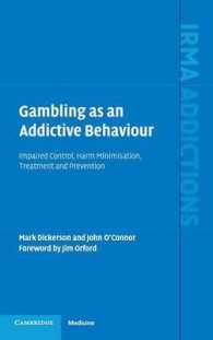 依存症としてのギャンブル<br>Gambling as an Addictive Behaviour : Impaired Control, Harm Minimisation, Treatment and Prevention (International Research Monographs in the Addictions)