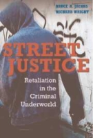 ストリートの正義：犯罪世界に見る報復<br>Street Justice : Retaliation in the Criminal Underworld (Cambridge Studies in Criminology)