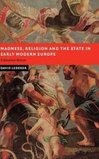 近代初期ヨーロッパにおける狂気、宗教と国家：バイエルンのベーコン<br>Madness, Religion and the State in Early Modern Europe : A Bavarian Beacon (New Studies in European History)